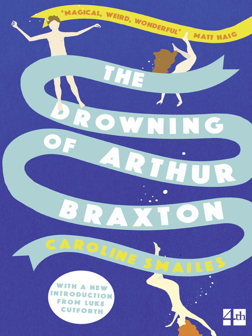Title details for The Drowning of Arthur Braxton by Caroline Smailes - Available